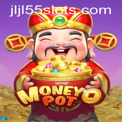 Introducing MoneyPot and JLJL55 Slot